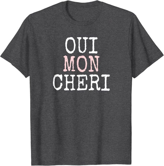 oui mon cheri shirt